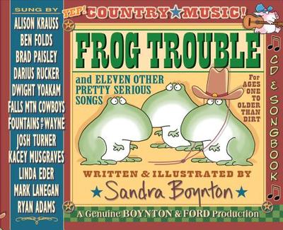 Frog Trouble: . . . and Eleven Other Pretty Serious Songs - Boynton, Sandra