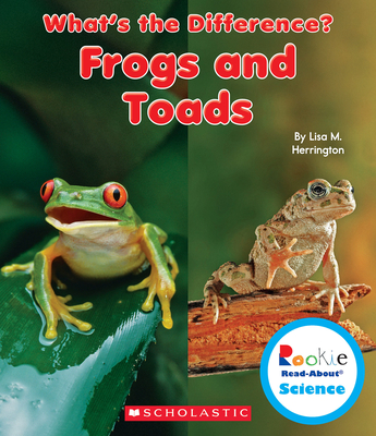 Frogs and Toads (Rookie Read-About Science: What's the Difference?) - Herrington, Lisa M