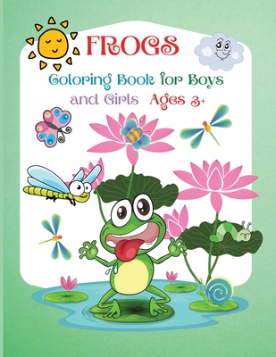 Frogs Coloring Book For Boys and Girls: Beautiful Coloring Pages of Fogs, Activity Book for Kids Ages 3+ - Wilson, Cate