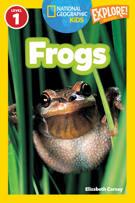 Frogs (National Geographic Kids Explore! Readers, Level 1) - Carney, Elizabeth