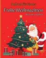 FROHE WEIHNACHTEN - Malbuch fr Kinder: Erstaunliche Illustrationen fr Kinder mit niedlichen Weihnachtsthemen
