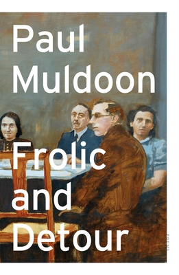 Frolic and Detour: Poems - Muldoon, Paul