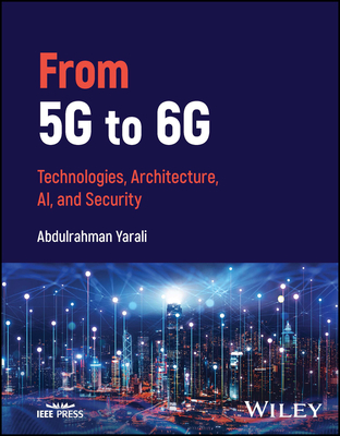 From 5g to 6g: Technologies, Architecture, Ai, and Security - Yarali, Abdulrahman