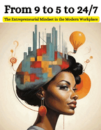 From 9 to 5 to 24/7: The Entrepreneurial Mindset in the Modern Workplace