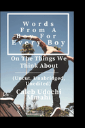From A Boy For Every Boy: On The Things We Think About (Uncut, Unabridged, Unedited)