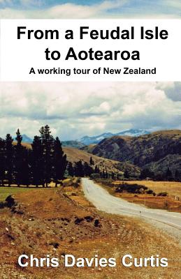 From a Feudal Isle to Aotearoa - Curtis, Chris Davies