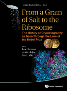 From a Grain of Salt to the Ribosome: The History of Crystallography as Seen Through the Lens of the Nobel Prize