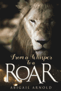 From a Whisper to a Roar
