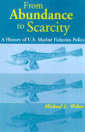 From Abundance to Scarcity: A History of U.S. Marine Fisheries Policy