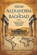 From Alexandria to Baghdad: The Journey of Greek Science to the Arab World