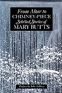 From Altar to Chimney-Piece: Selected Stories - Butts, Mary, and Ashbery, John (Designer)