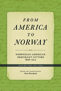 From America to Norway: Norwegian-American Immigrant Letters 1838-1914, Volume II: 1871-1892 Volume 2