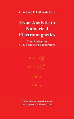 From Analytic to Numerical Electromagnetics: Contributions by C. Yeh and His Collaborators - Yeh, C, and Shimabukuro, F