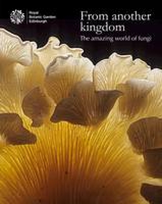 From Another Kingdom: The Amazing World of Fungi - Coleman, Max, and Boddy, Lynne