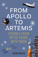 From Apollo To Artemis: Stories From My 50 Years With NASA