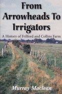 From Arrowheads to Irrigators: The History of Frilford and Collins Farm