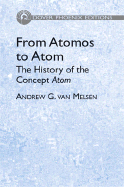 From Atomos to Atom: The History of the Concept Atom - Van Melsen, Andrew G