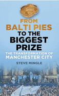 From Balti Pies to the Biggest Prize: The Transformation of Manchester City