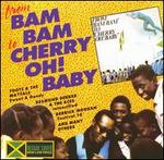 From Bam Bam to Cherry Oh! Baby