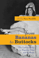 From Bananas to Buttocks: The Latina Body in Popular Film and Culture