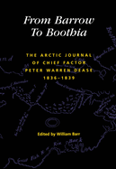 From Barrow to Boothia: The Arctic Journal of Chief Factor Peter Warren Dease, 1836-1839 Volume 7
