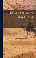 From Batum To Baghdad: Vi Tiflis, Tabriz, And Persian Kurdistan