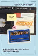 From Betamax to Blockbuster: Video Stores and the Invention of Movies on Video