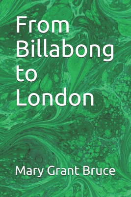 From Billabong to London - Bruce, Mary Grant