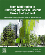 From Biofiltration to Promising Options in Gaseous Fluxes Biotreatment: Recent Developments, New Trends, Advances, and Opportunities