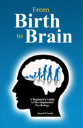 From Birth to Brains: A Beginner's Guide to Developmental Psychology