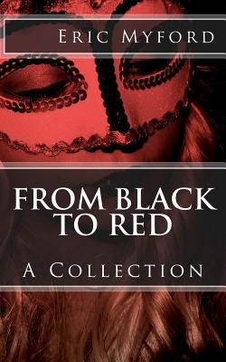 From Black to Red: A Collection - Myford, Eric