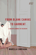 From Blank Canvas to Garment: A Creative Journey of Discovery