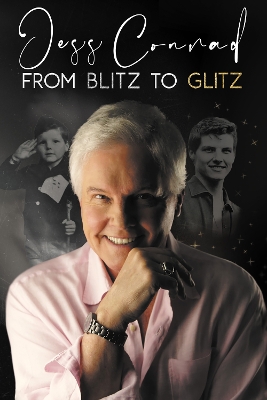 From Blitz to Glitz: The Autobiography of Jess Conrad - Conrad, Jess, and Withington, Simon