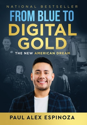 From Blue to Digital Gold: The New American Dream - Espinoza, Paul Alex