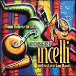 From Bolivar to L.A. - Robert Incelli