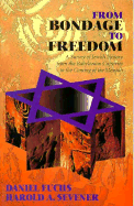 From Bondage to Freedom: A Survey of Jewish History from the Babylonian Captivity to the Coming of the Messiah - Fuchs, Daniel, and Sevener, Harold A