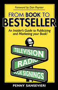 From Book to Bestseller: An Insider's Guide to Publicizing and Marketing Your Book!