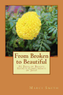 From Broken to Beautiful: 31 Days of Beauty Secrets Compliments of Jesus