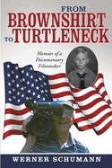 From Brownshirt to Turtleneck: Memoir of a Documentary Filmmaker