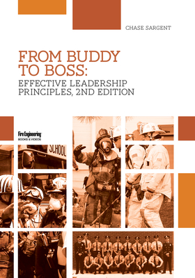 From Buddy to Boss: Effective Fire Service Leadership - Sargent, Chase