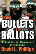 From Bullets to Ballots: Violent Muslim Movements in Transition