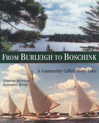 From Burleigh to Boschink: A Community Called Stony Lake - Bentham, Christie, and Hooke, Katharine