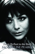From Byfleet to the Bush: The Autobiography of Jacqueline Pearce - Pearce, Jacqueline
