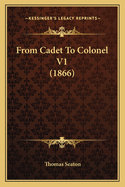 From Cadet To Colonel V1 (1866)