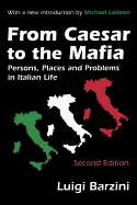 From Caesar to the Mafia: Persons, Places and Problems in Italian Life