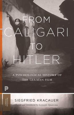 From Caligari to Hitler: A Psychological History of the German Film - Kracauer, Siegfried, and Quaresima, Leonardo (Introduction by)