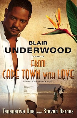 From Cape Town with Love - Underwood, Blair, and Due, Tananarive, and Barnes, Steven