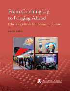 From Catching Up to Forging Ahead: China's Policies for Semiconductors