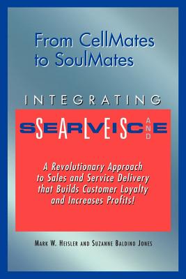 From Cellmates to Soulmates: Integrating Sales and Service - Heisler, Mark W, and Jones, Suzanne Baldino