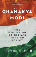 From Chanakya to Modi: Evolution of India's Foreign Policy